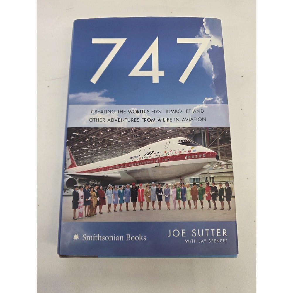 Joseph F. Sutter 747 First Jumbo Jet First Edition 2006 Smithsonian Hardcover